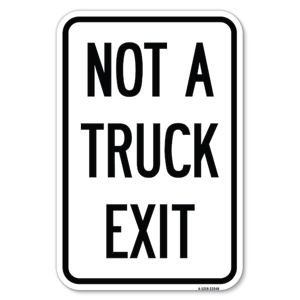 Not A Truck Exit Heavy-Gauge Aluminum Sign, 18" L, 12" H, A-1218-23548